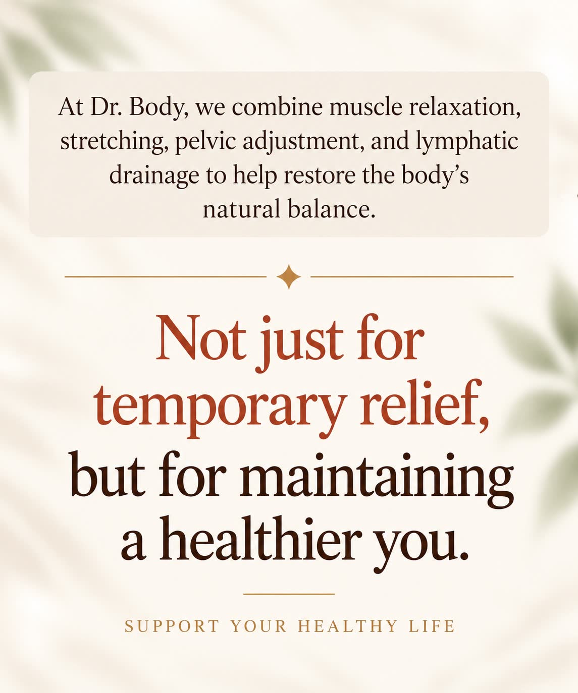 Not just for temporary relief, but for maintaining a healthier you. SUPPORT YOUR HEALTHY LIFE